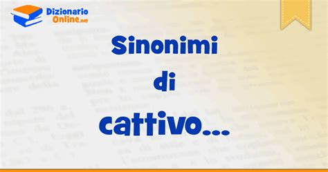 cattivo sinonimi|cattivo significato vocabolario.